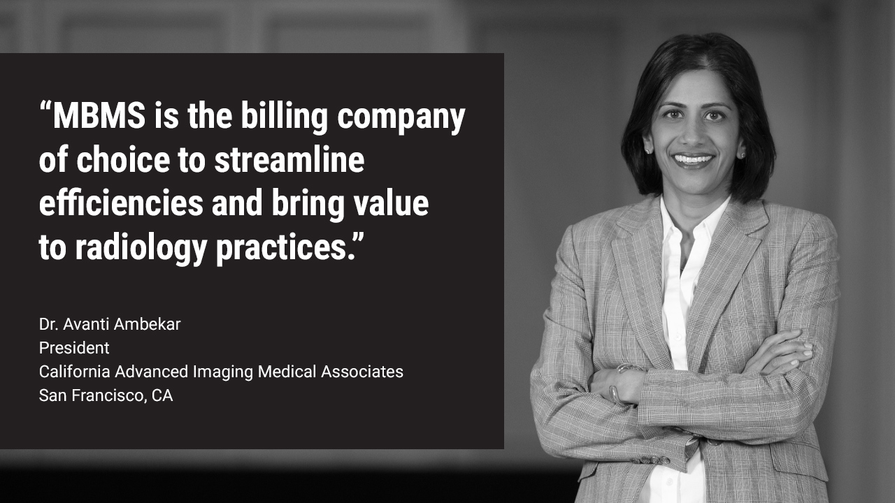Dr Ambekar- "MBMS is the billing company of choice to streamline efficiencies and bring value to radiology practices"